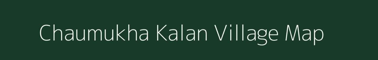 Chaumukha Kalan village map in Bihar