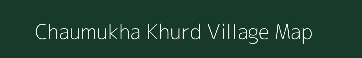 Chaumukha Khurd village map in Bihar