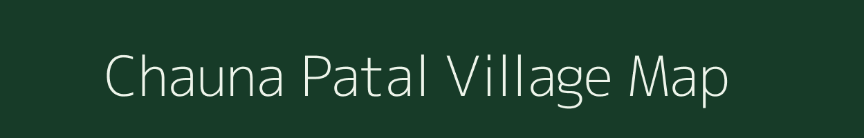 Chauna Patal village map in Uttarakhand