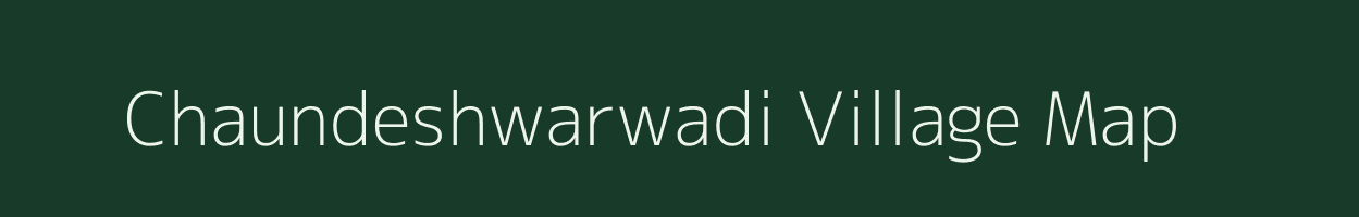 Chaundeshwarwadi village map in Maharashtra