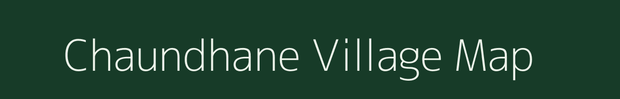 Chaundhane village map in Maharashtra