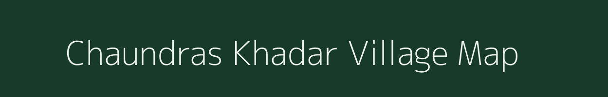 Chaundras Khadar village map in Uttar Pradesh