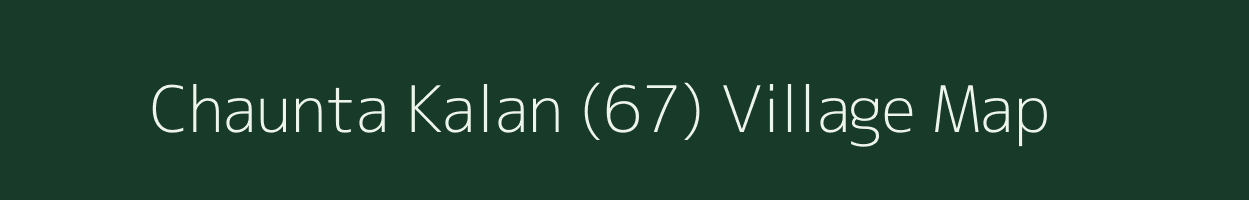 Chaunta Kalan (67) village map in Punjab