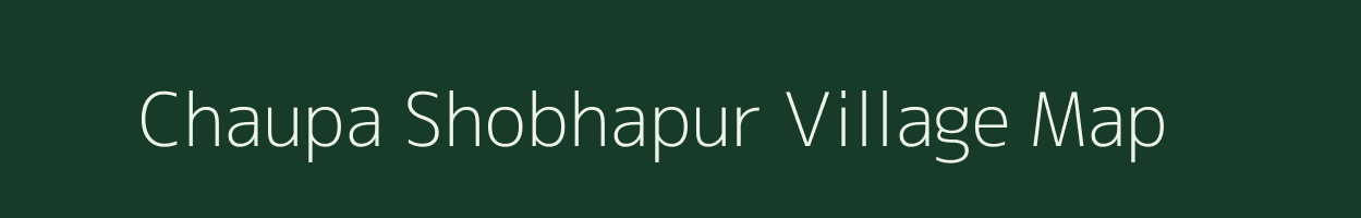 Chaupa Shobhapur village map in Uttar Pradesh