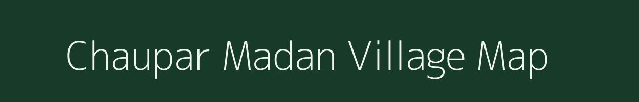 Chaupar Madan village map in Bihar