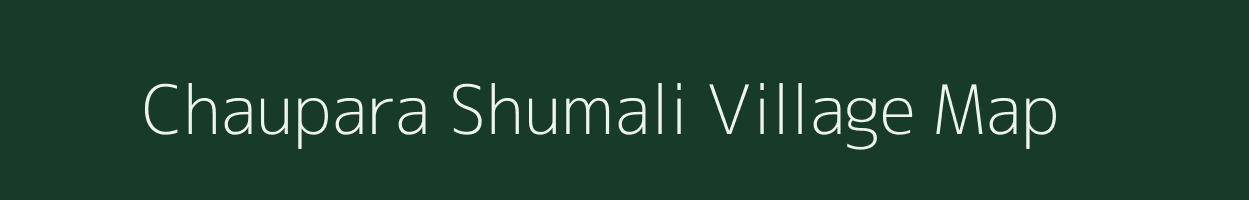 Chaupara Shumali village map in Uttar Pradesh
