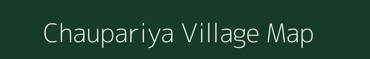 Chaupariya village map in Uttar Pradesh