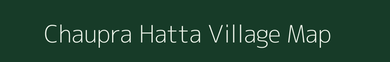 Chaupra Hatta village map in Madhya Pradesh