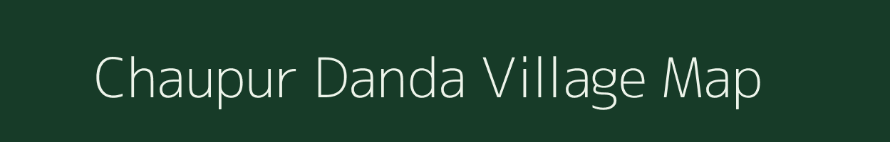 Chaupur Danda village map in Uttar Pradesh