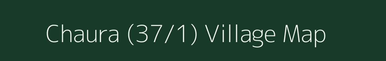 Chaura (37/1) village map in Himachal Pradesh