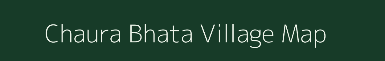 Chaura Bhata village map in Chhattisgarh