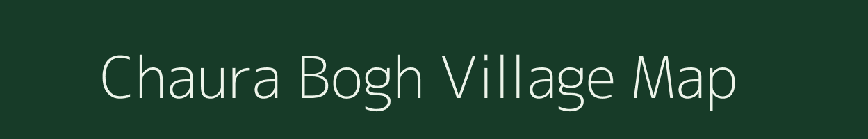 Chaura Bogh village map in Uttar Pradesh