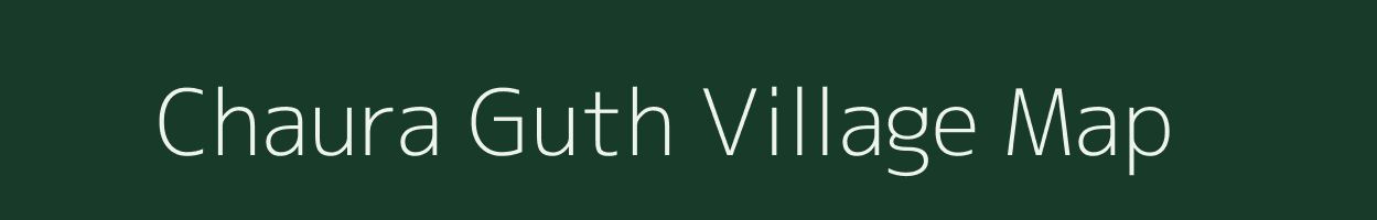 Chaura Guth village map in Uttarakhand