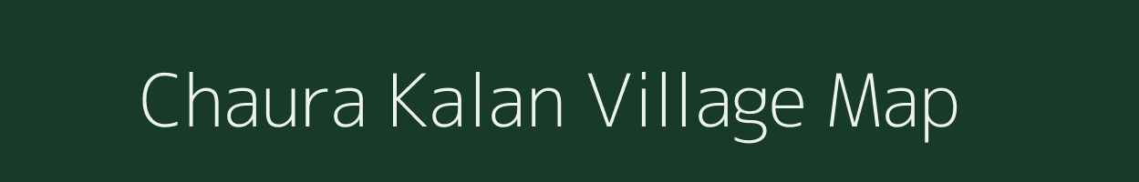 Chaura Kalan village map in Uttar Pradesh