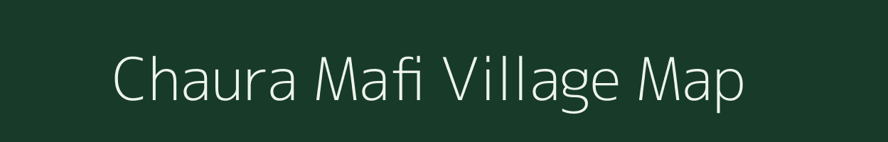 Chaura Mafi village map in Uttar Pradesh