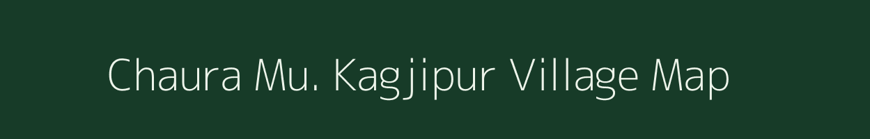 Chaura Mu. Kagjipur village map in Uttar Pradesh