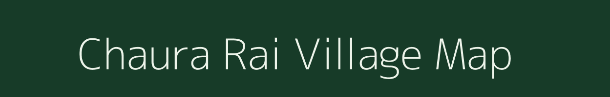 Chaura Rai village map in Uttar Pradesh