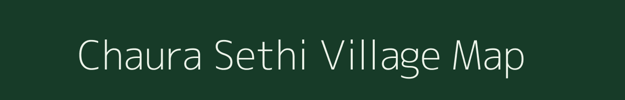 Chaura Sethi village map in Uttarakhand