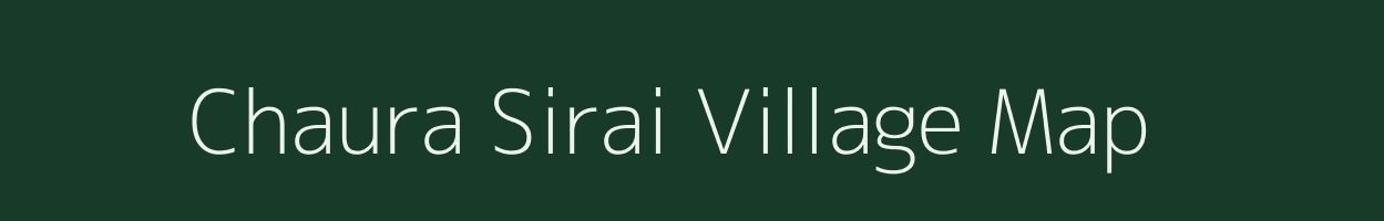 Chaura Sirai village map in Uttarakhand