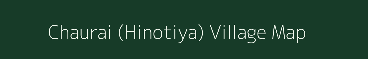 Chaurai (Hinotiya) village map in Madhya Pradesh