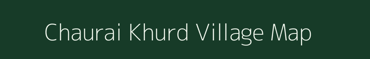 Chaurai Khurd village map in Madhya Pradesh