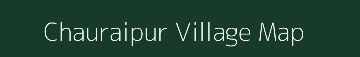 Chauraipur village map in Uttar Pradesh