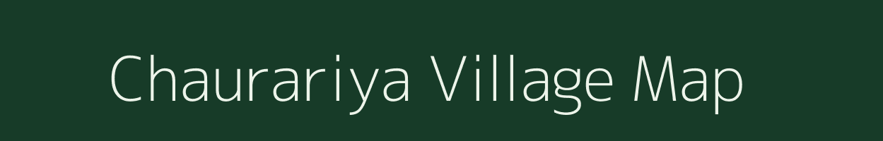 Chaurariya village map in Uttar Pradesh