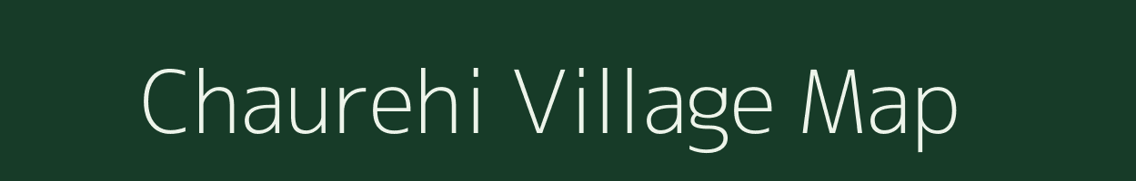 Chaurehi village map in Madhya Pradesh