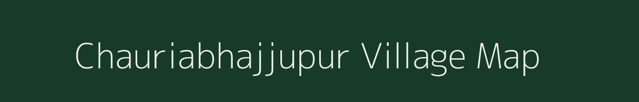 Chauriabhajjupur village map in Uttar Pradesh