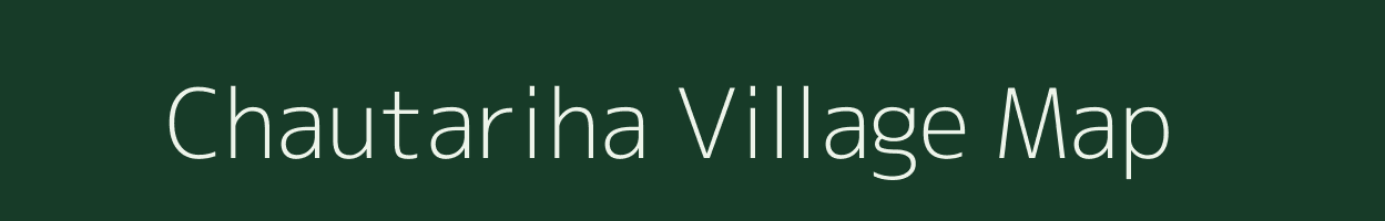 Chautariha village map in Madhya Pradesh