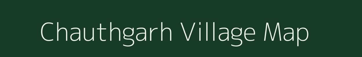 Chauthgarh village map in Rajasthan