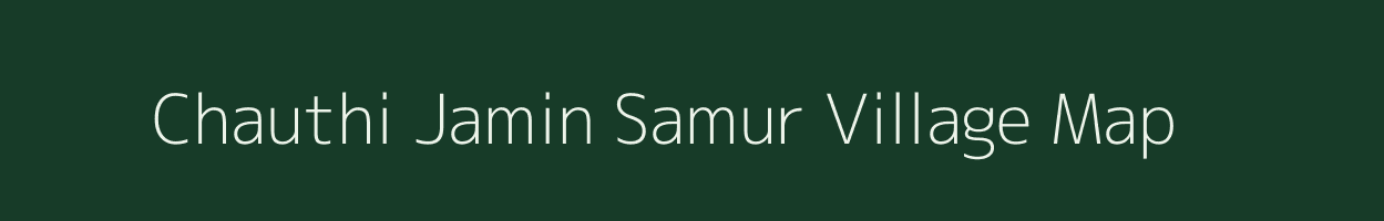 Chauthi Jamin Samur village map in Uttar Pradesh