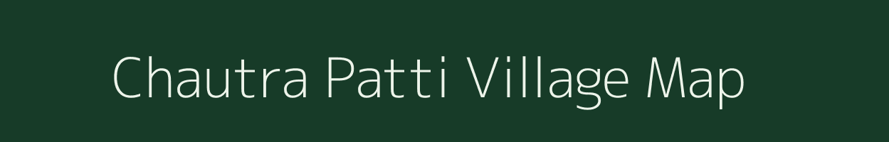 Chautra Patti village map in Uttar Pradesh