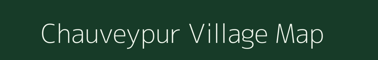 Chauveypur village map in Uttar Pradesh