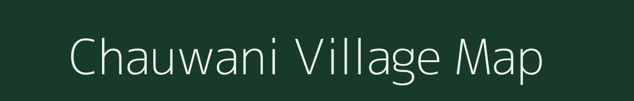 Chauwani village map in Assam