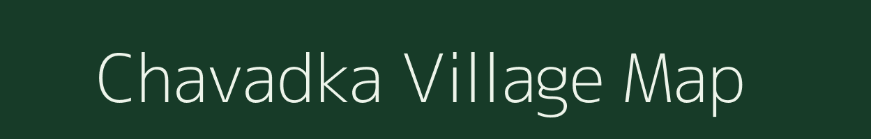 Chavadka village map in Gujarat