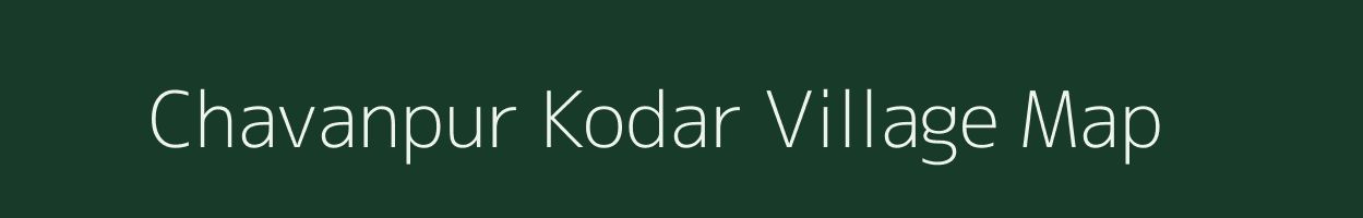 Chavanpur Kodar village map in Uttar Pradesh