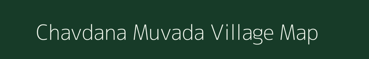 Chavdana Muvada village map in Gujarat