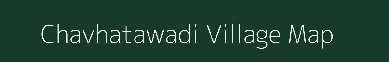 Chavhatawadi village map in Maharashtra