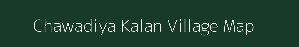 Chawadiya Kalan village map in Rajasthan