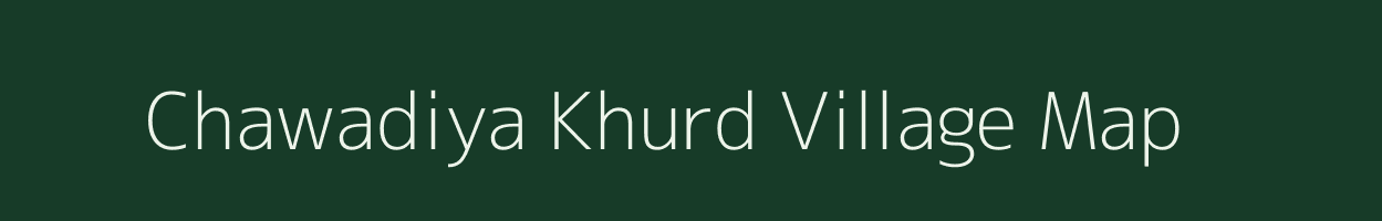 Chawadiya Khurd village map in Rajasthan