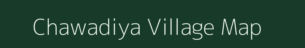 Chawadiya village map in Rajasthan