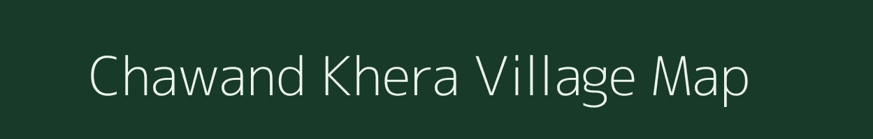 Chawand Khera village map in Rajasthan