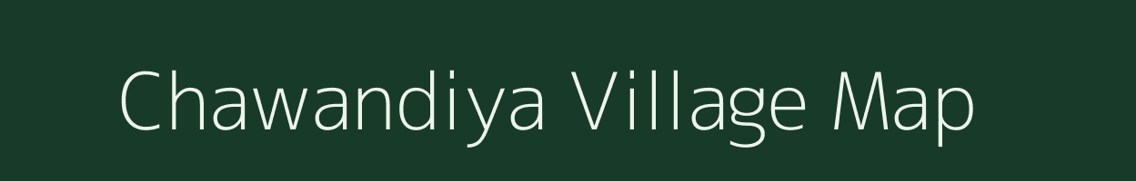 Chawandiya village map in Rajasthan