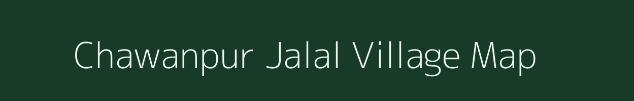 Chawanpur Jalal village map in Uttar Pradesh