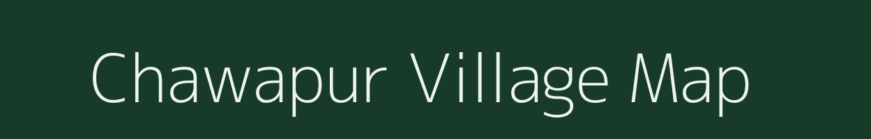 Chawapur village map in Uttar Pradesh