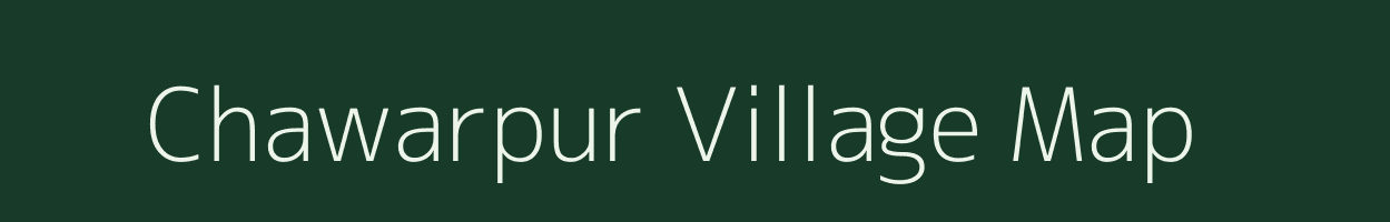 Chawarpur village map in Chhattisgarh