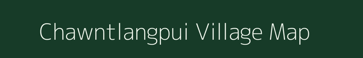 Chawntlangpui village map in Mizoram