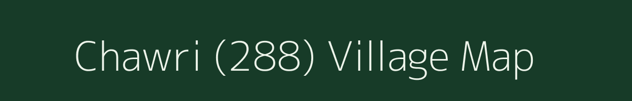 Chawri (288) village map in Himachal Pradesh