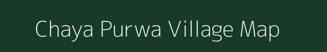 Chaya Purwa village map in Uttar Pradesh